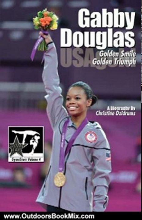 Outdoors Book Review: Gabby Douglas: Golden Smile, Golden Triumph (GymnStars) by Christine Dzidrums, Ricardo Bufolin, Cammie Backus