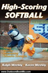 Outdoors Book Review: High-Scoring Softball by Ralph Weekly Jr., Karen Weekly