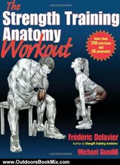 Outdoors Book Review: Strength Training Anatomy Workout, The by Frederic Delavier, Michael Gundill