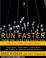 Outdoors Book Review: Run Faster from the 5K to the Marathon: How to Be Your Own Best Coach by Brad Hudson, Matt Fitzgerald