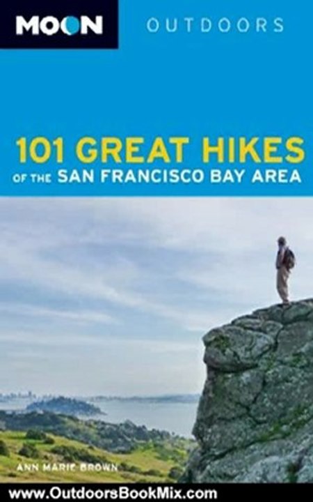 Outdoors Book Review: Moon 101 Great Hikes of the San Francisco Bay Area by Ann Marie Brown