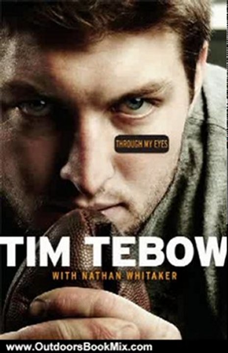 Outdoors Book Review: Through My Eyes by Tim Tebow, Nathan Whitaker