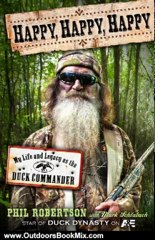 Outdoors Book Review: Happy, Happy, Happy by Phil Robertson