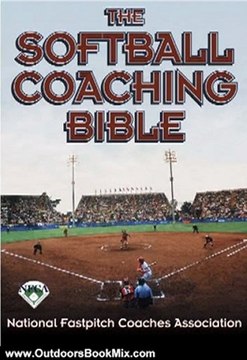 Outdoors Book Review: The Softball Coaching Bible (The Coaching Bible Series) by National Fastpitch Coaches Association
