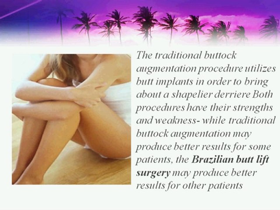 Traditional butt augmentation is likely the more effective method