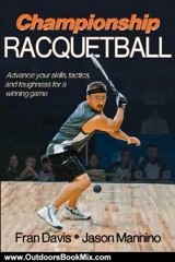 Outdoors Book Review: Championship Racquetball by Fran Davis, Jason Mannino