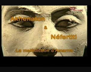 Akhenaton et Néfertiti [ La malédiction de Tell el-Amarna ]