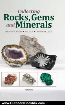 Outdoors Book Review: Collecting Rocks, Gems & Minerals: Easy Identification - Values - Lapidary Uses (Collecting Rocks, Gems & Minerals: Identification, Values, Lapidar y Uses) by Patti Polk