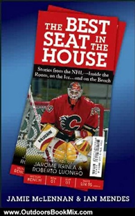 Outdoors Book Review: The Best Seat in the House: Stories from the NHL--Inside the Room, on the Iceand on the Bench by Jamie McLennan, Ian Mendes