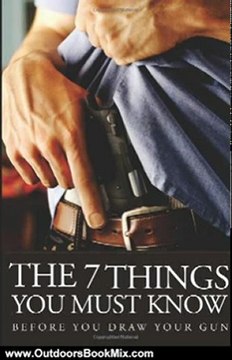 Outdoors Book Review: The 7 Things You Must Know Before You Draw Your Gun: What You Must Know Before You Carry Concealed by U.S. Concealed Carry Association