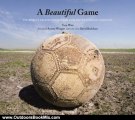 Outdoors Book Review: A Beautiful Game: The World's Greatest Players and How Soccer Changed Their Lives by Tom Watt