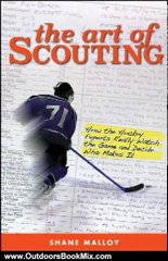 Outdoors Book Review: The Art of Scouting: How The Hockey Experts Really Watch The Game and Decide Who Makes It by Shane Malloy, Brian Burke