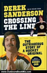 Outdoors Book Review: Crossing the Line by Derek Sanderson, Kevin Shea