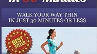 Outdoors Book Review: Thin In 30 Minutes: Walk Your Way Thin In 30 Minutes Or Less by Jon Benson, Andra Albright