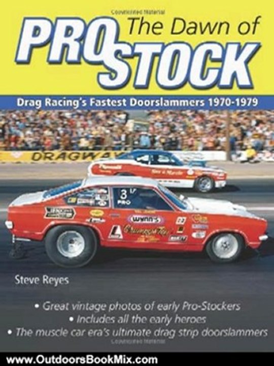 Outdoors Book Review: The Dawn of Pro Stock: Drag Racing's Fastest Doorslammers: 1970-1979 (Cartech) by Steve Reyes
