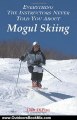 Outdoors Book Review: Everything the Instructors Never Told You About Mogul Skiing by Dan DiPiro