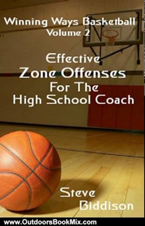 Outdoors Book Review: Winning Ways Basketball: Effective Zone Offenses for the High School Coach by Steve Biddison