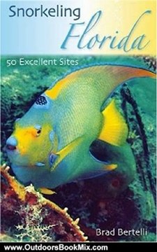 Outdoors Book Review: Snorkeling Florida: 50 Excellent Sites by Mr. Brad Bertelli