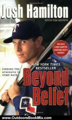 Outdoors Book Review: Beyond Belief: Finding the Strength to Come Back by Josh Hamilton, Tim Keown