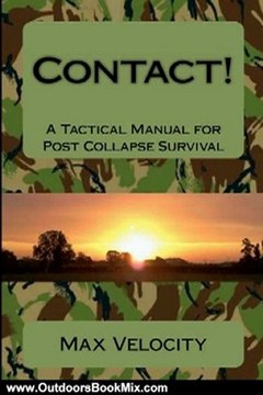 Outdoors Book Review: Contact!: A Tactical Manual for Post Collapse Survival by Max Velocity