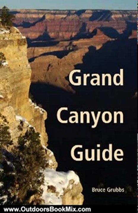 Outdoors Book Review: Grand Canyon Guide: Your Complete Guide to the Grand Canyon by Bruce Grubbs