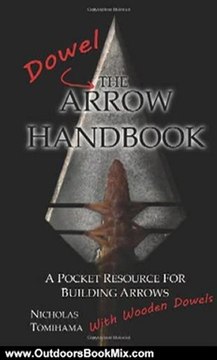 Outdoors Book Review: The Dowel Arrow Handbook: A Pocket Resource for Building Arrows With Wooden Dowels by Nicholas Tomihama