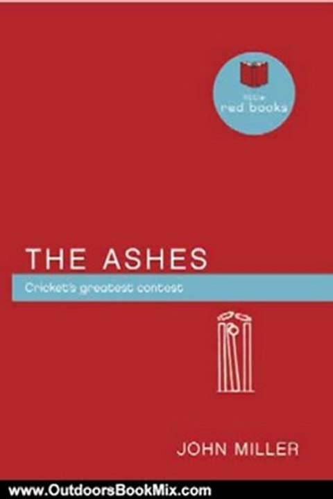 Outdoors Book Review: The Ashes: Cricket's greatest contest (Little Red Books) by John Miller