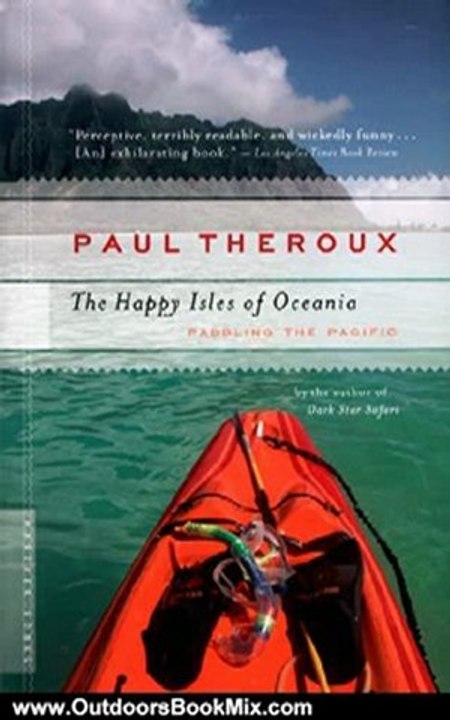 Outdoors Book Review: The Happy Isles of Oceania: Paddling the Pacific by Paul Theroux