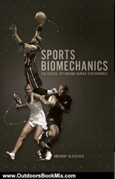 Outdoors Book Review: Sports Biomechanics: The Basics: Optimizing Human Performance by Anthony Blazevich