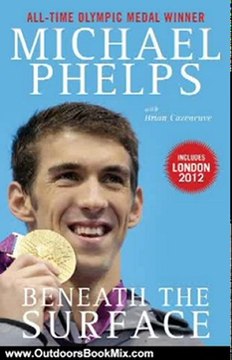 Outdoors Book Review: Beneath the Surface by Michael Phelps, Brian Cazeneuve, Bob Costas