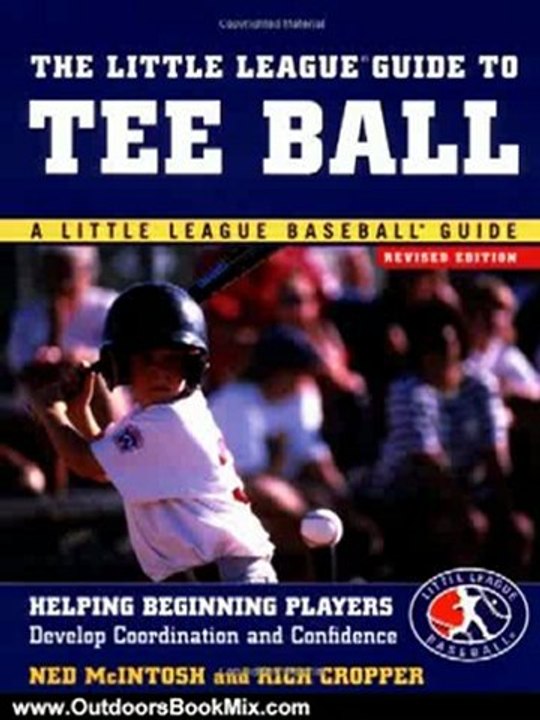 Outdoors Book Review: The Little League Guide to Tee Ball : Helping Beginning Players Develop Coordination and Confidence by Ned McIntosh, Rich Cropper
