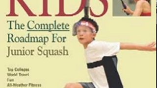 Outdoors Book Review: Raising Big Smiling Squash Kids: The Complete Roadmap For Junior Squash by Richard Millman, Georgetta Morque