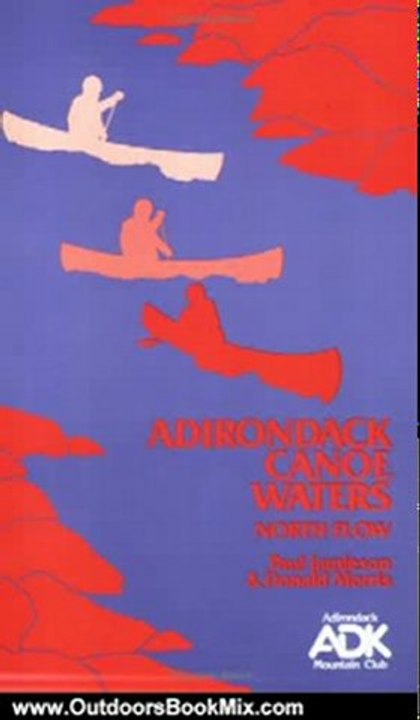 Outdoors Book Review: Adirondack Canoe Waters: North Flow by Paul F. Jamieson