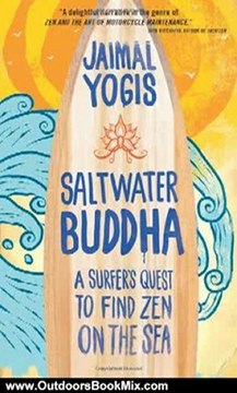 Outdoors Book Review: Saltwater Buddha: A Surfer's Quest to Find Zen on the Sea by Jaimal Yogis