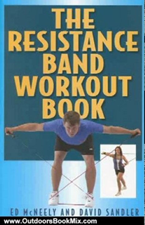 Outdoors Book Review: The Resistance Band Workout Book by Ed Mcneely, David Sandler