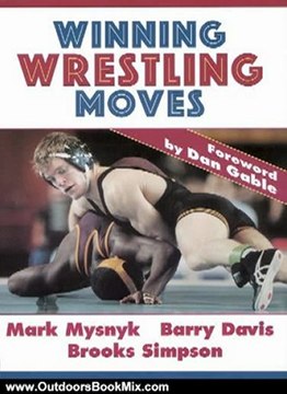 Outdoors Book Review: Winning Wrestling Moves by Mark Mysnyk, Barry Davis, Brooks Simpson