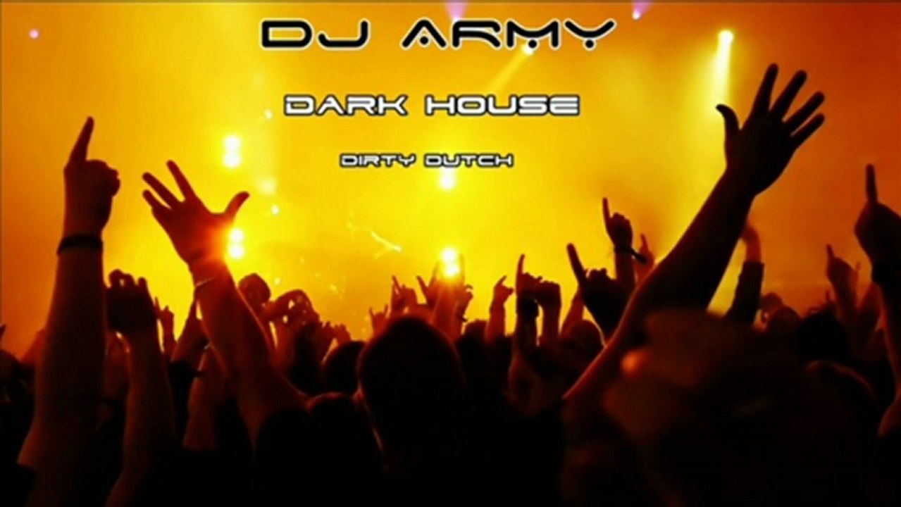 Dj Army - Dark House (Dirty-Dutch)