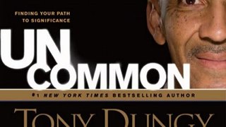 CD Book Review: Uncommon: Finding Your Path to Significance by Tony Dungy, Nathan Whitaker
