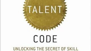CD Book Review: The Talent Code: Unlocking the Secret of Skill in Sports, Art, Music, Math, and Just About Anything by Daniel Coyle, John Farrell