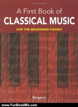Fun Book Review: My First Book of Classical Music: 29 Themes by Beethoven, Mozart, Chopin and Other Great Composers in Easy Piano Arrangements by Bergerac