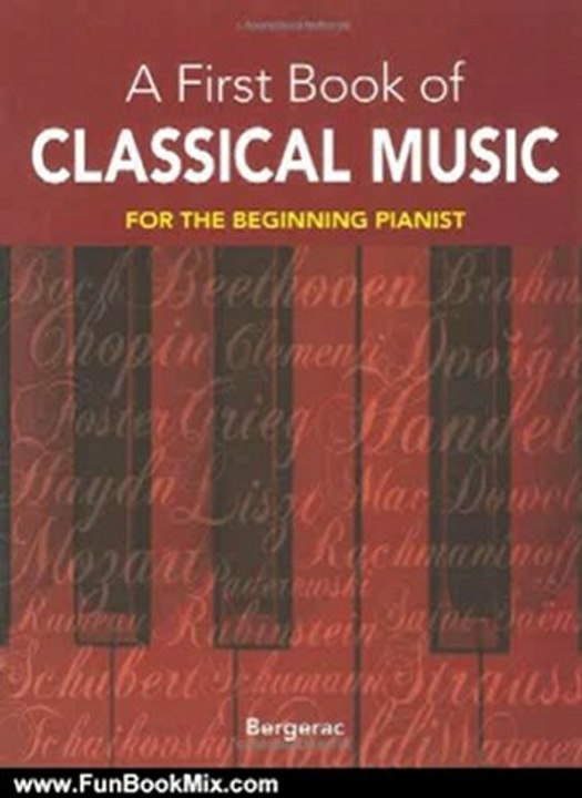 Fun Book Review: My First Book of Classical Music: 29 Themes by Beethoven, Mozart, Chopin and Other Great Composers in Easy Piano Arrangements by Bergerac