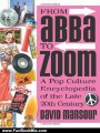 Fun Book Review: From Abba to Zoom: A Pop Culture Encyclopedia of the Late 20th Century by David Mansour