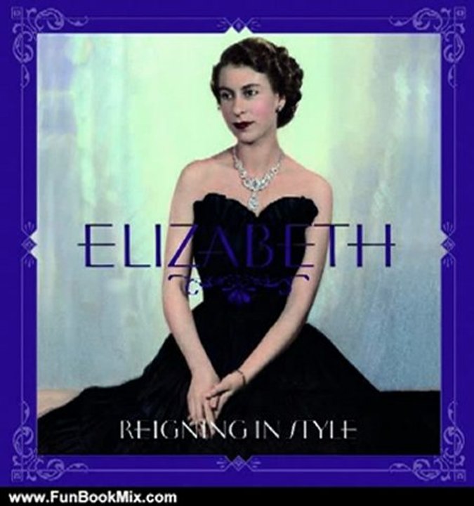 Fun Book Review: Elizabeth: Reigning in Style by Jane Eastoe