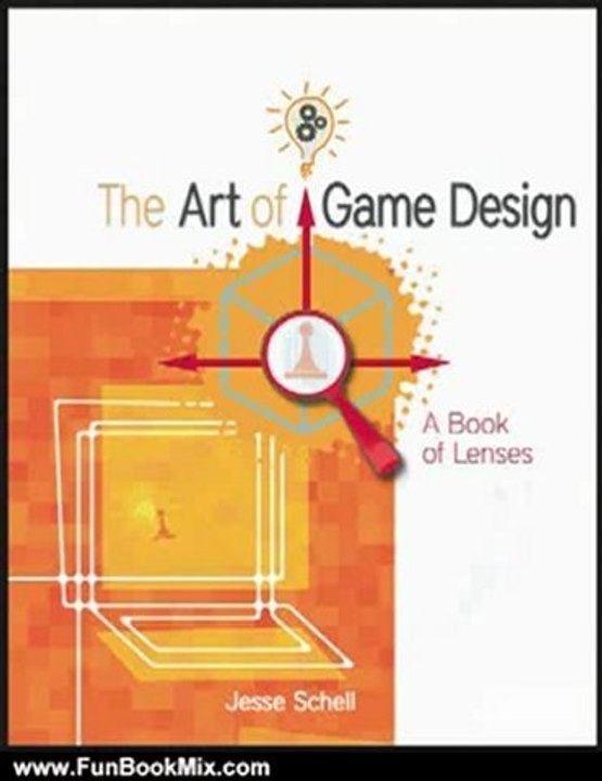 Fun Book Review: The Art of Game Design: A book of lenses by Jesse Schell