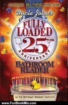 Fun Book Review: Uncle John's Fully Loaded 25th Anniversary Bathroom Reader (Uncle John's Bathroom Reader) by Bathroom Readers' Institute