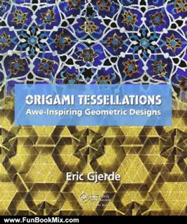 Fun Book Review: Origami Tessellations: Awe-Inspiring Geometric Designs by Eric Gjerde