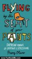 Fun Book Review: Flying by the Seat of Your Pants: Surprising Origins of Everyday Expressions by Harry Oliver