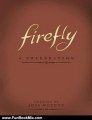 Fun Book Review: Firefly: A Celebration (Anniversary Edition) by Joss Whedon
