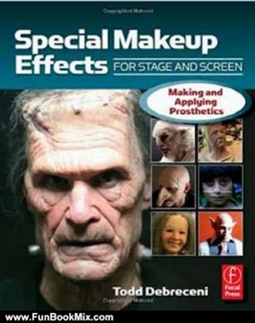 Fun Book Review: Special Makeup Effects for Stage and Screen: Making and Applying Prosthetics by Todd Debreceni