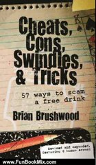 Fun Book Review: Cheats, Cons, Swindles, and Tricks: 57 Ways to Scam a Free Drink by Brian Brushwood
